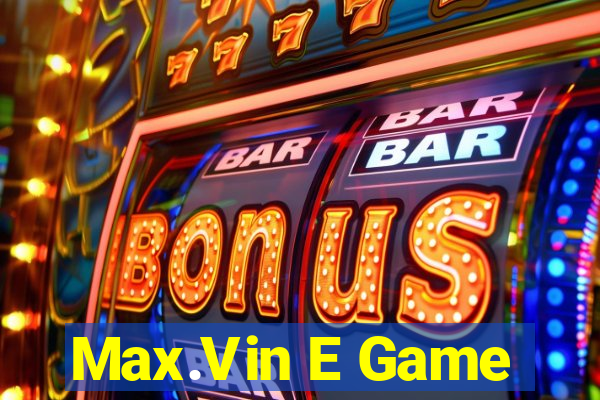 Max.Vin E Game