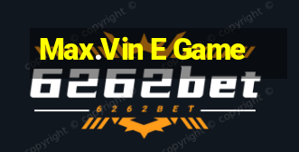 Max.Vin E Game