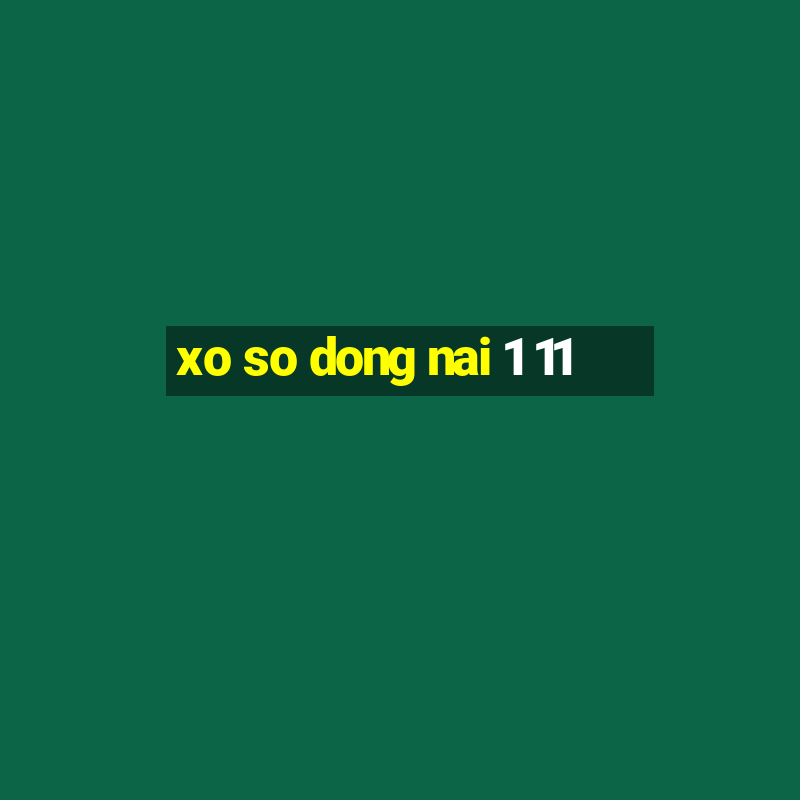 xo so dong nai 1 11