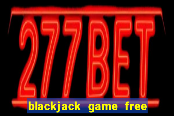 blackjack game free to play