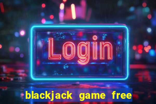 blackjack game free to play