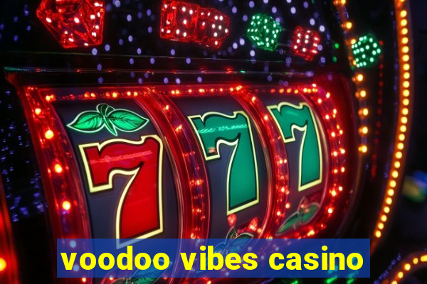 voodoo vibes casino