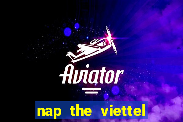 nap the viettel cho zing