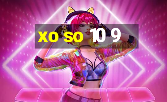 xo so 10 9