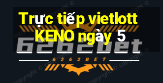 Trực tiếp vietlott KENO ngày 5