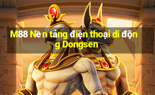 M88 Nền tảng điện thoại di động Dongsen