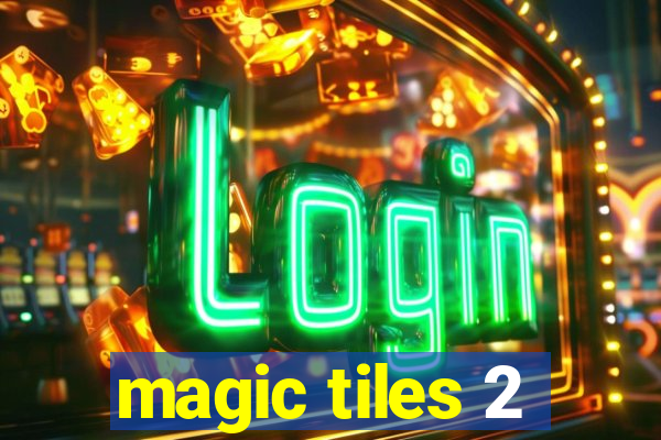 magic tiles 2