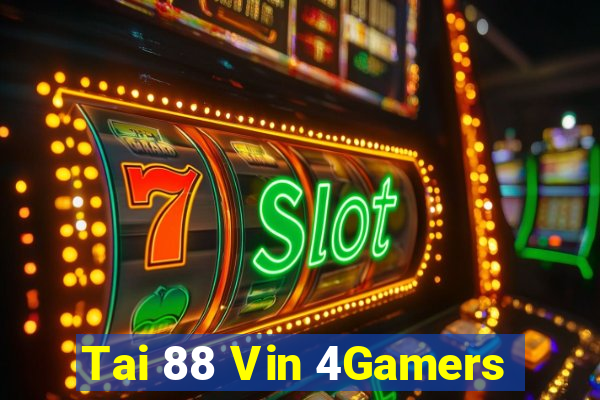 Tai 88 Vin 4Gamers