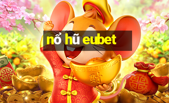 nổ hũ eubet