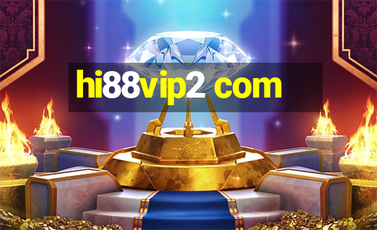 hi88vip2 com