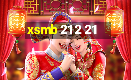 xsmb 21 2 21