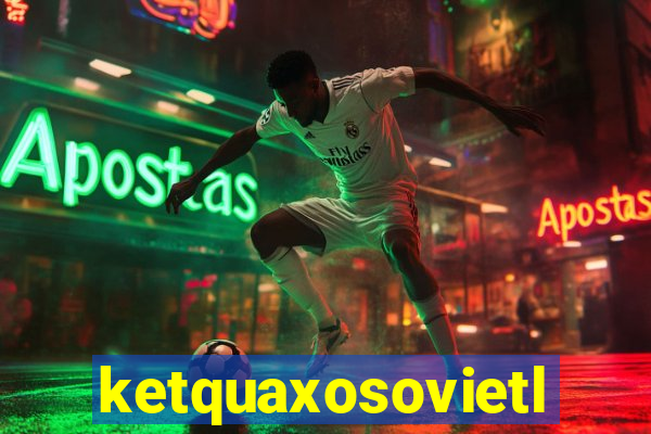 ketquaxosovietlott