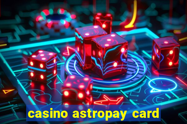 casino astropay card