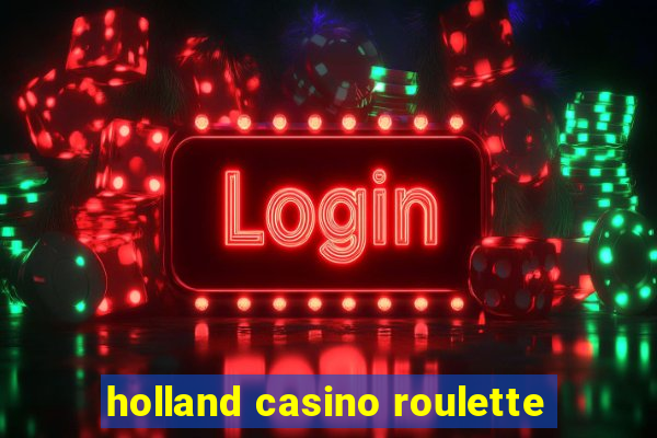 holland casino roulette