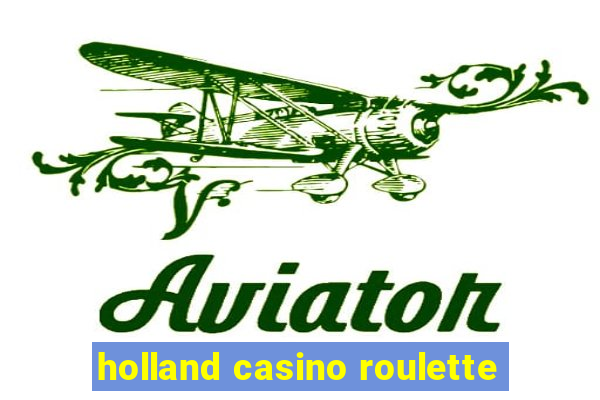 holland casino roulette