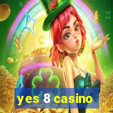 yes 8 casino