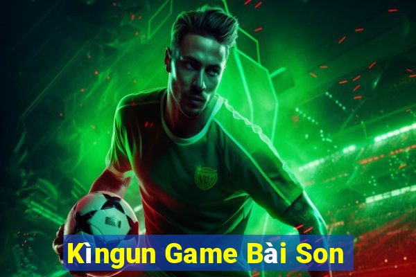 Kìngun Game Bài Son