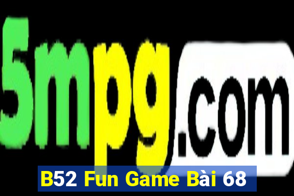 B52 Fun Game Bài 68