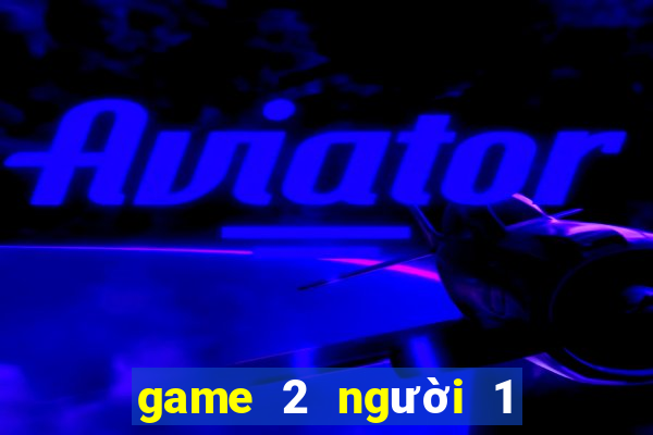 game 2 người 1 máy pc