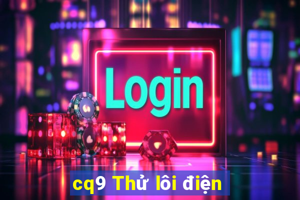 cq9 Thử lôi điện