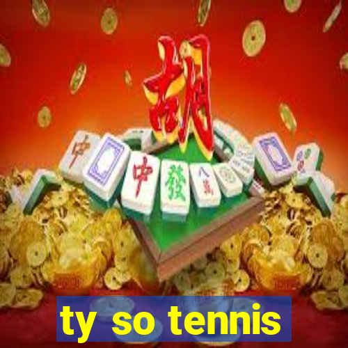 ty so tennis