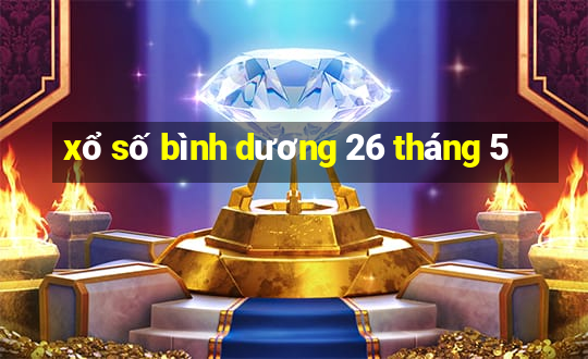 xổ số bình dương 26 tháng 5