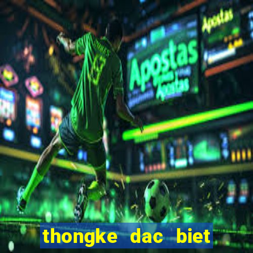 thongke dac biet tuan thang