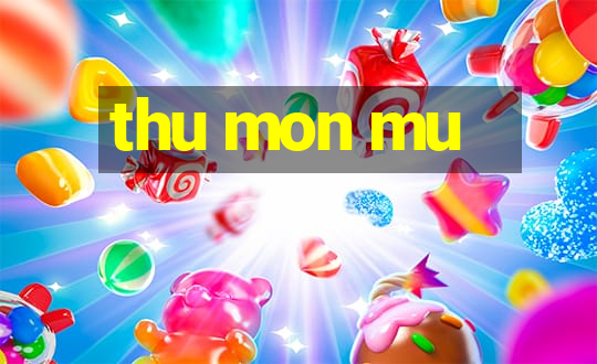 thu mon mu