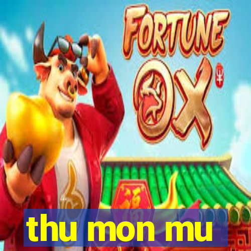 thu mon mu