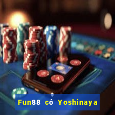 Fun88 có Yoshinaya trong xổ số