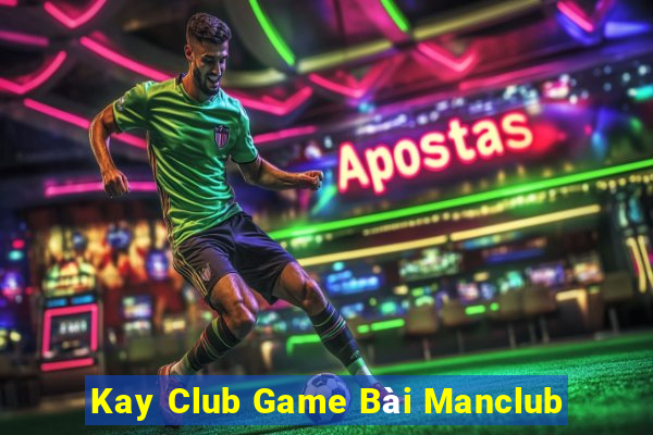 Kay Club Game Bài Manclub