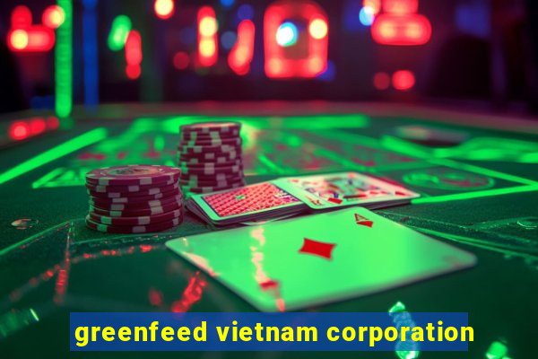 greenfeed vietnam corporation