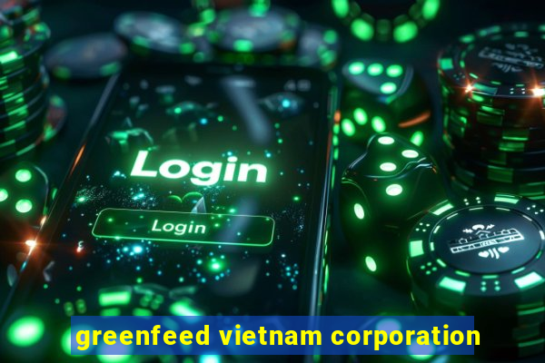 greenfeed vietnam corporation