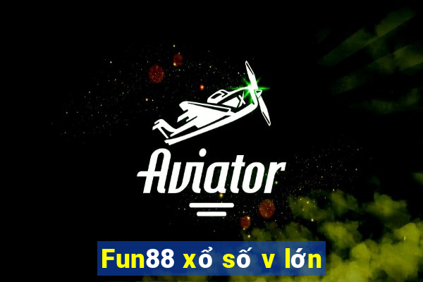 Fun88 xổ số v lớn