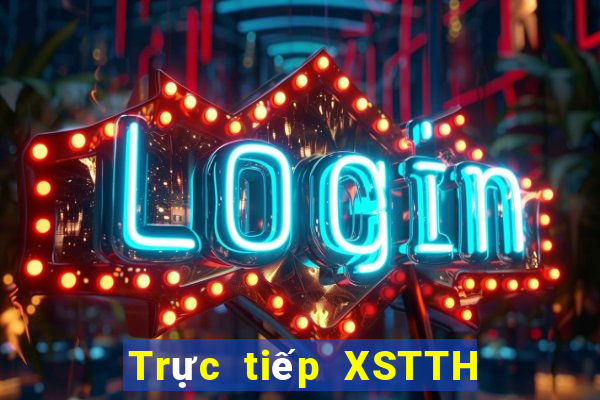 Trực tiếp XSTTH thứ tư