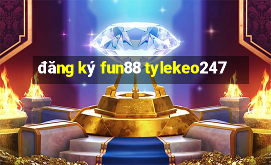 đăng ký fun88 tylekeo247