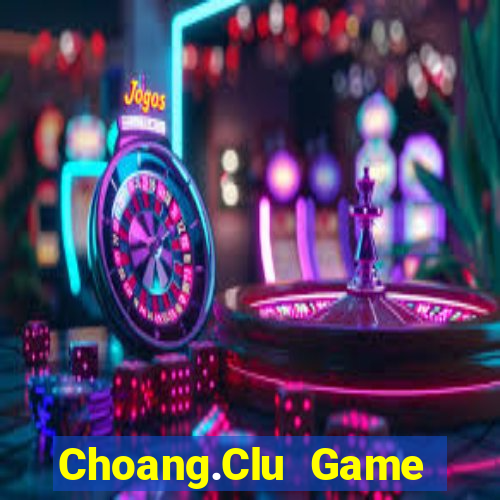 Choang.Clu Game Bài Baccarat