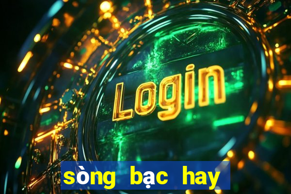 sòng bạc hay sòng bạc