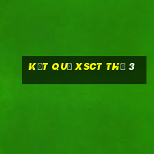 Kết quả XSCT Thứ 3