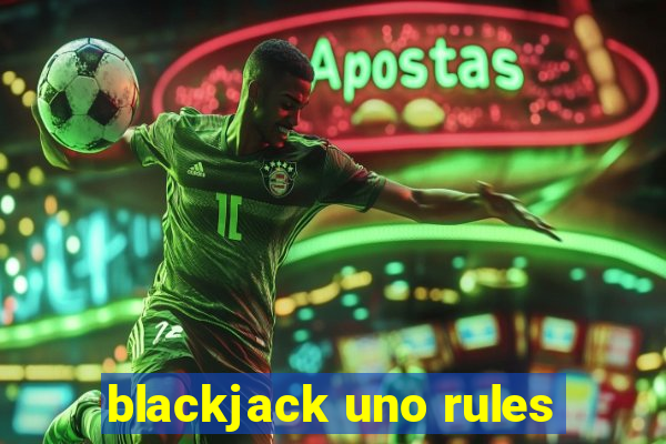 blackjack uno rules