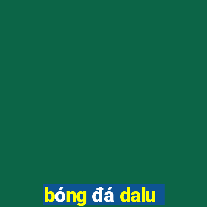 bóng đá dalu