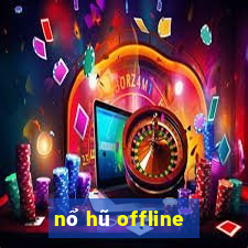 nổ hũ offline