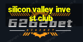 silicon valley invest club