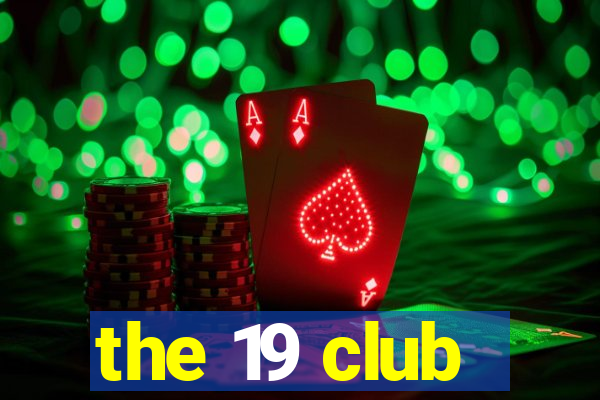 the 19 club