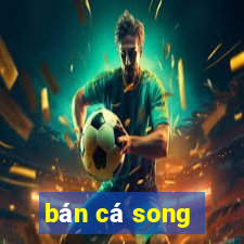 bán cá song