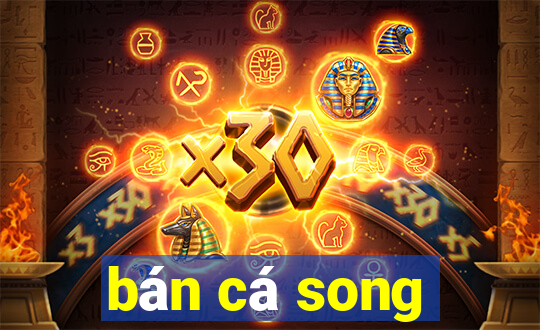 bán cá song