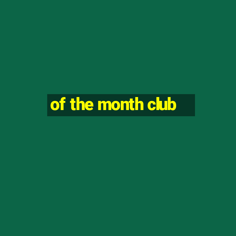 of the month club