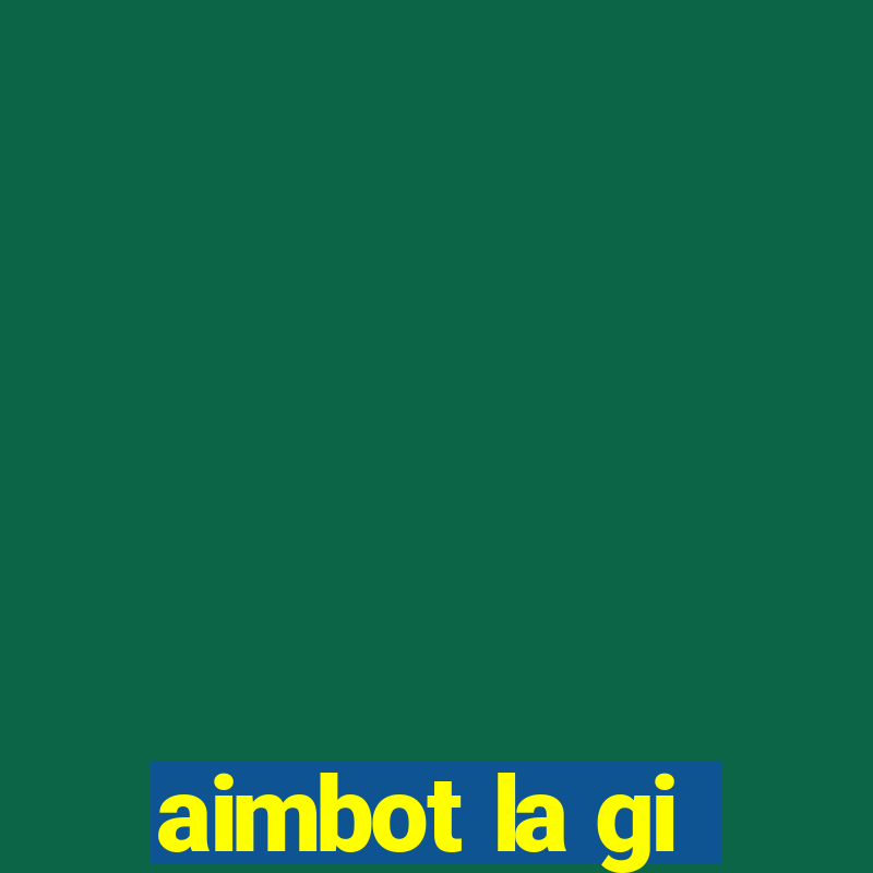 aimbot la gi