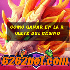 como ganar en la ruleta del casino