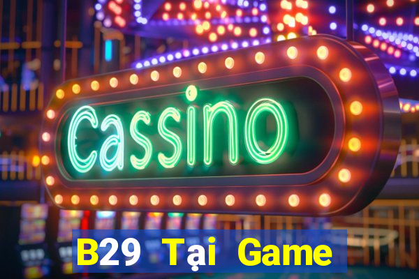 B29 Tại Game Bài Đổi Thưởng Nạp Bằng Sms